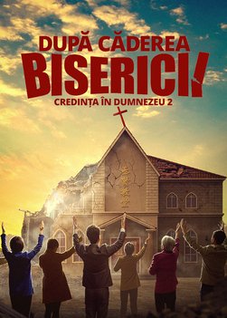 Film creștin „Credința în Dumnezeu 2 - După căderea Bisericii”