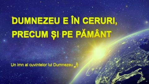 Dumnezeu e în ceruri, precum și pe pământ