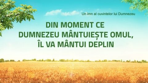 Din moment ce Dumnezeu mântuiește omul,îl va mântui deplin