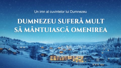 Dumnezeu suferă mult să mântuiască omenirea