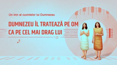 Dumnezeu îl tratează pe om ca pe cel mai drag Lui