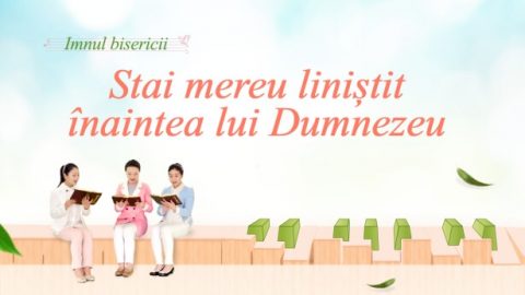Stai mereu liniștit înaintea lui Dumnezeu