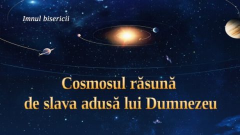 Cosmosul răsună de slava adusă lui Dumnezeu