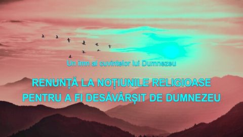 Renunță la noțiunile religioase pentru a fi desăvârșit de Dumnezeu