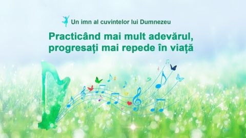 Practicând mai mult adevărul, progresați mai repede în viață