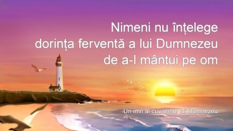 Nimeni nu înțelege dorința ferventă a lui Dumnezeu de a-l mântui pe om